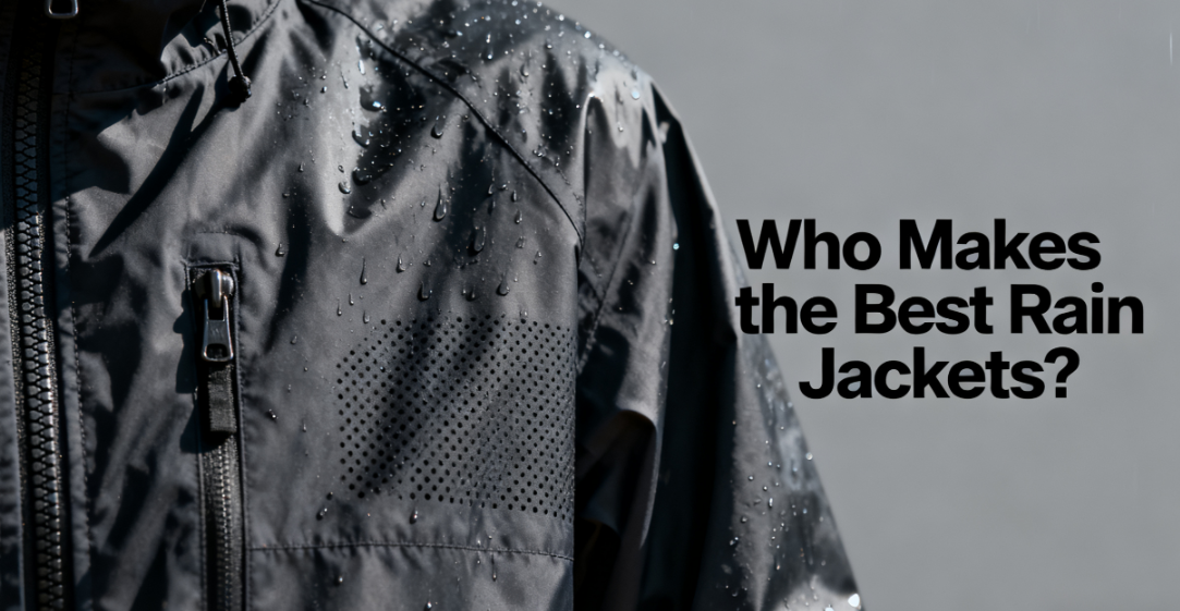 Who Makes the Best Rain Jackets?