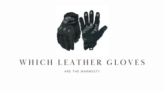 The Warmest Leather Gloves: Exploring Motorcycle Leather Gloves