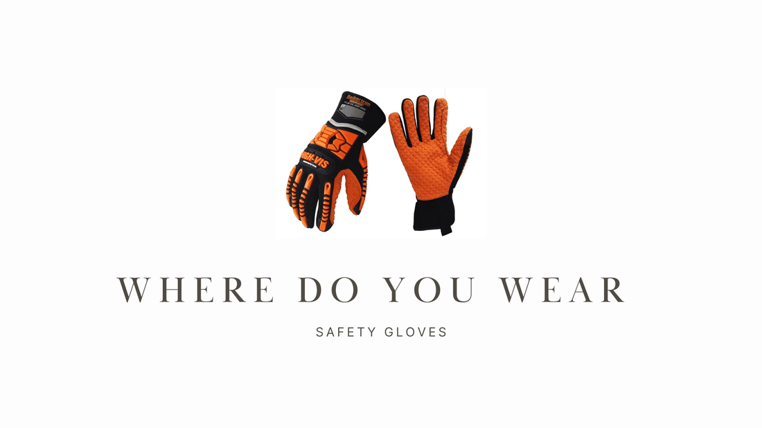 Where Do You Wear Safety Gloves? - Seibertron