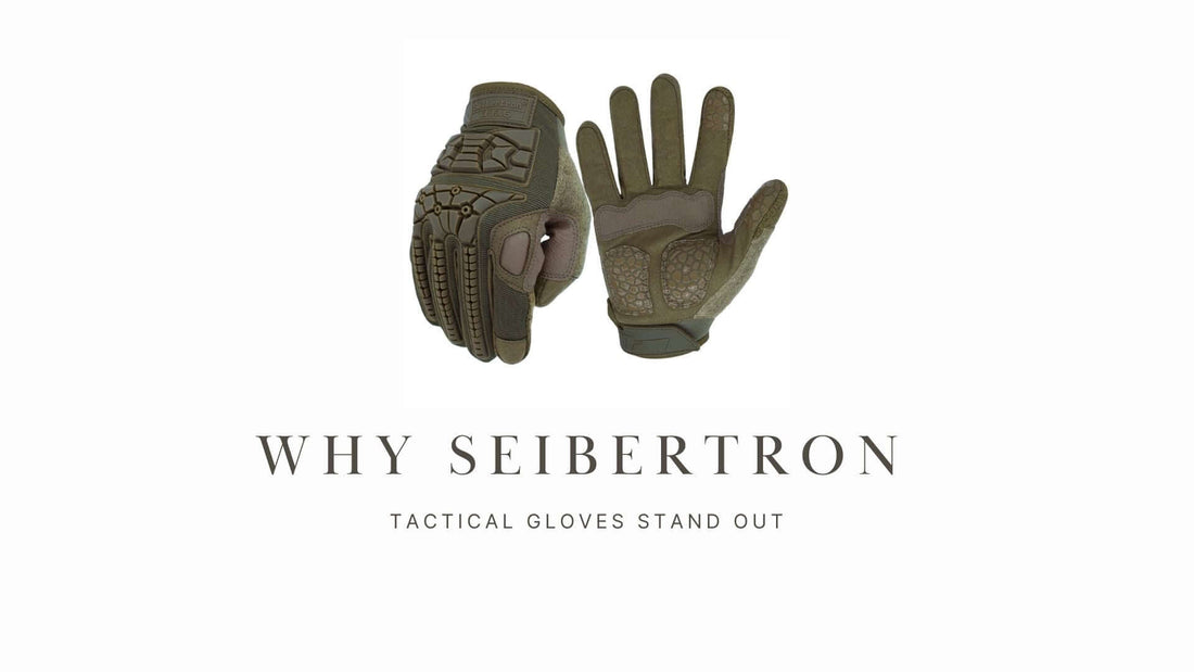 Why Seibertron Tactical Gloves Stand Out - Seibertron